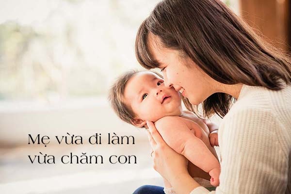 Nếu ở nhà chăm con là hi sinh thầm lặng, thì mẹ vừa đi làm vừa chăm con là nỗ lực tận cùng