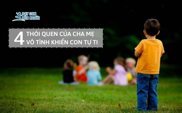 4 thói quen của cha mẹ vô tình khiến con lớn lên nhút nhát, tự ti