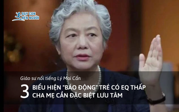 Giáo sư nổi tiếng: 3 biểu hiện 'báo động' trẻ có EQ thấp, cha mẹ nên lưu tâm