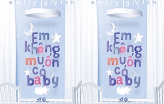 “Em không muốn có baby”, nhưng em yêu anh