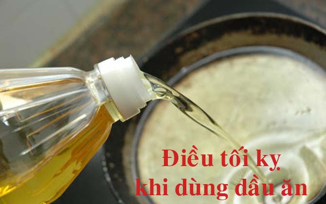 Những điều tối kỵ khi dùng dầu ăn