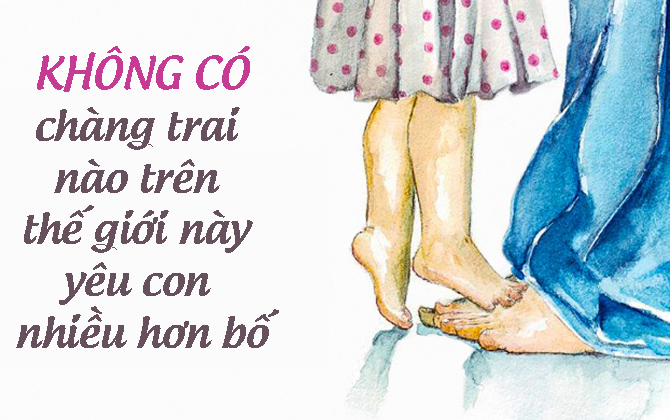 Những ông bố có con gái nên nhớ những điều này