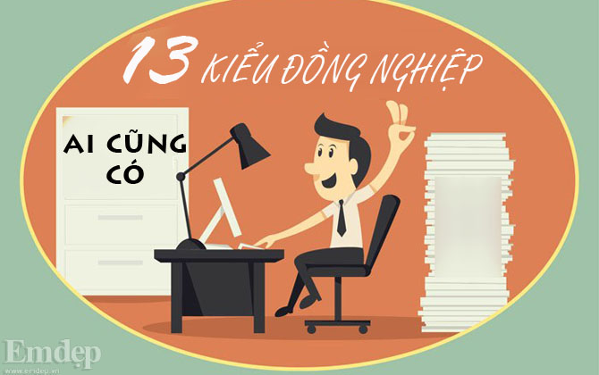 "Điểm danh" 13 kiểu đồng nghiệp ai cũng có