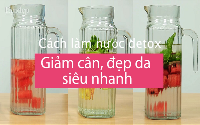 Cách làm nước detox giảm cân, tiêu mỡ chỉ trong nháy mắt