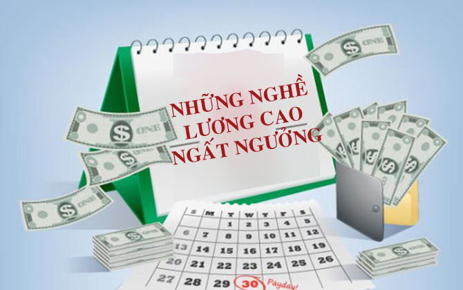 Không ngờ những nghề này lại có mức lương cao như vậy