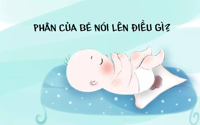 Nhìn tình trạng phân biết ngay sức khỏe của bé