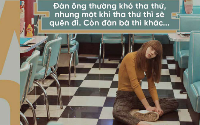 Đàn bà dễ tha thứ khi bị phụ bạc nhưng sẽ không bao giờ quên!