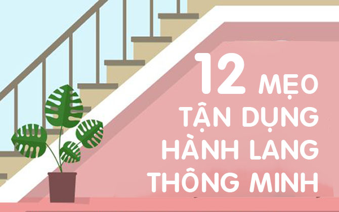 12 mẹo tận dụng hành lang thông minh trong nhà