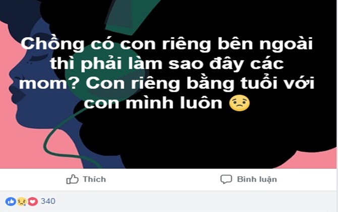 Vợ trẻ đau đớn phát hiện chồng có con riêng bên ngoài và cay đắng hơn khi con riêng lại bằng tuổi con mình