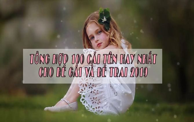 100 cái tên đỉnh nhất cho bé “heo vàng” 2019 rước nhiều lộc may, số sang giàu, phú quý