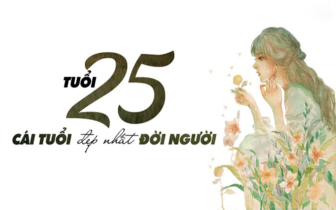 Tuổi 25 - cái tuổi đẹp nhất đời người