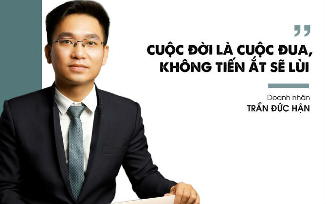 CEO Trần Đức Hận: " Cuộc đời là cuộc đua, không tiến ắt sẽ lùi "
