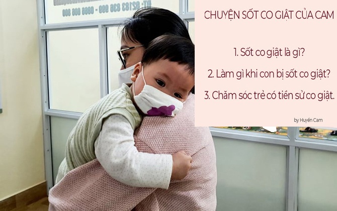 Con từng sốt đến mức co giật, mẹ 9X chia sẻ kiến thức quan trọng các mẹ có con nhỏ cần phải thuộc lòng