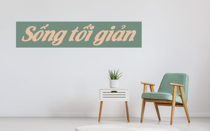 Sống tối giản để hạnh phúc hơn: 7 cách đơn giản để bắt đầu