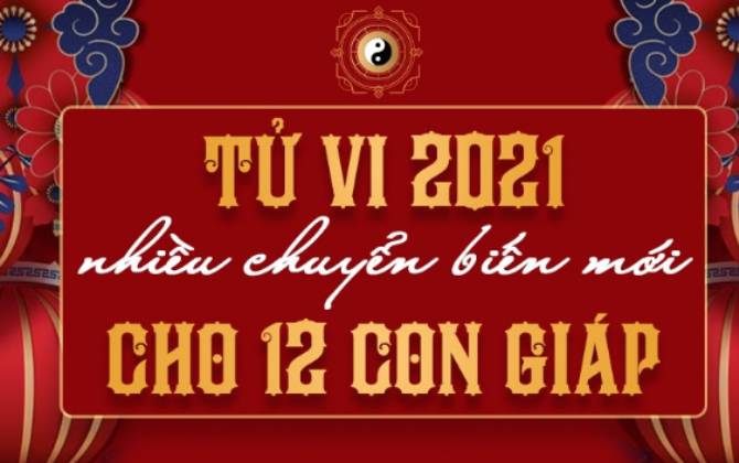 Tử vi 12 con giáp năm 2021: Con giáp nào đón may, hút vận cực đỏ?