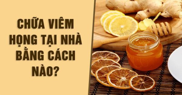 Dắt túi 4 cách chữa đau họng tại nhà không cần dùng thuốc