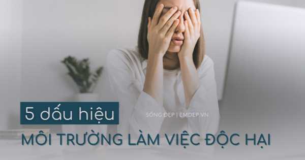 5 dấu hiệu của một môi trường làm việc 'độc hại': Né nhanh còn kịp!