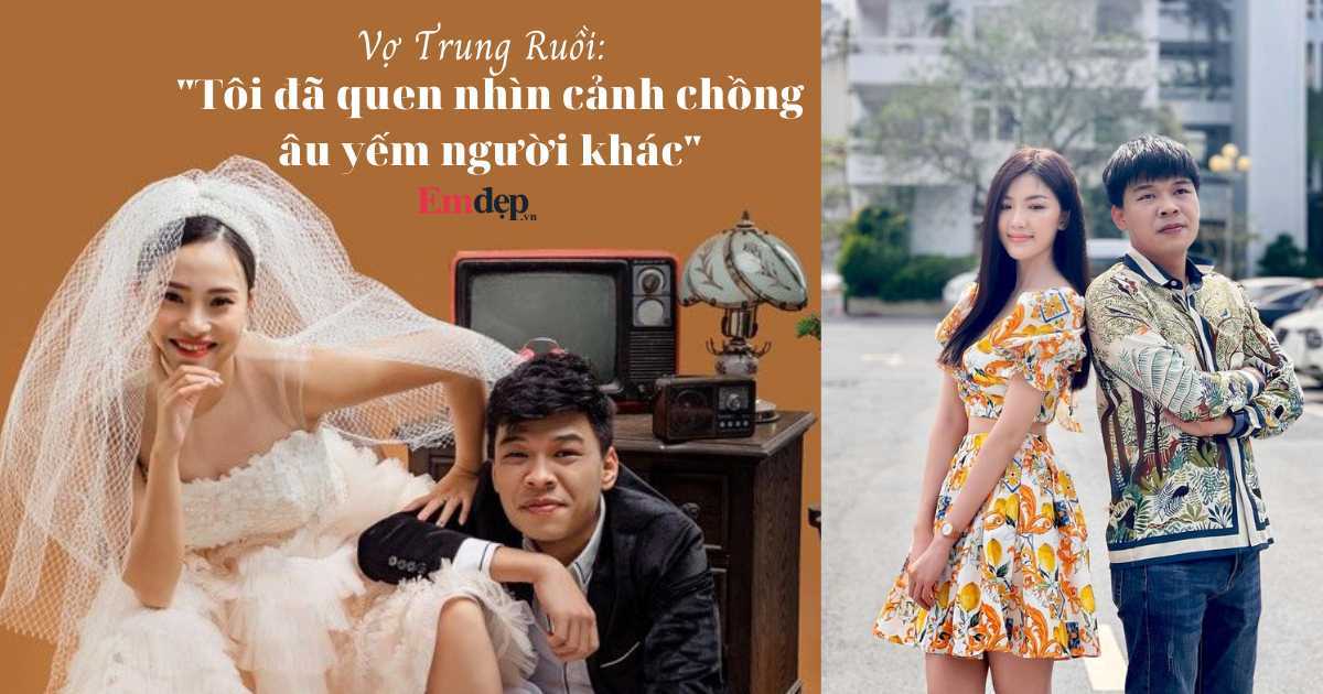 Lâm Ngọc Hà – bà xã Trung Ruồi: Tôi đã quen nhìn cảnh chồng âu yếm người khác!