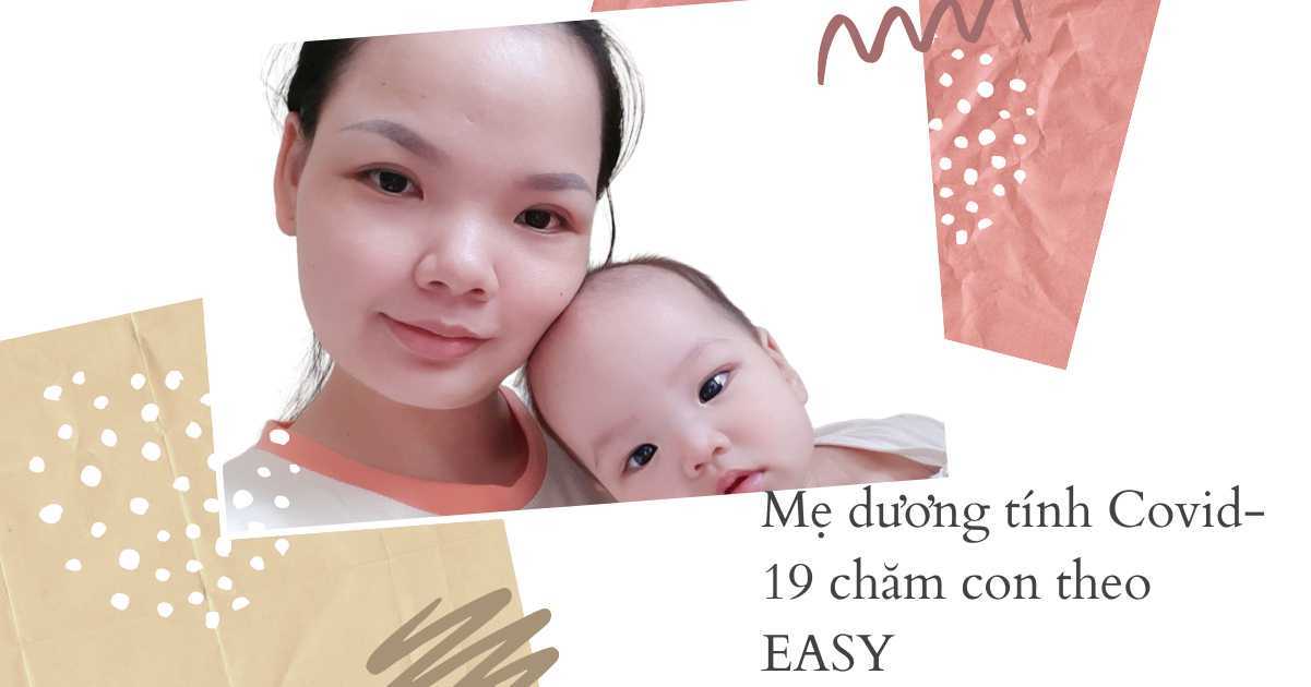 'Nhờ theo phương pháp EASY, tôi bị dương tính Covid-19 vẫn chăm con và vượt qua ngoạn mục'