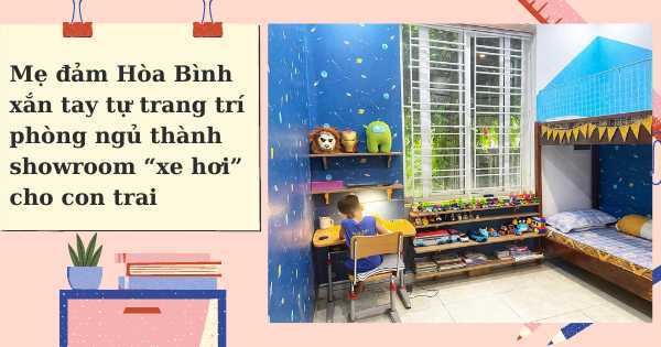 Mẹ đảm Hòa Bình xắn tay tự trang trí phòng ngủ thành 'showroom xe hơi' cho con trai