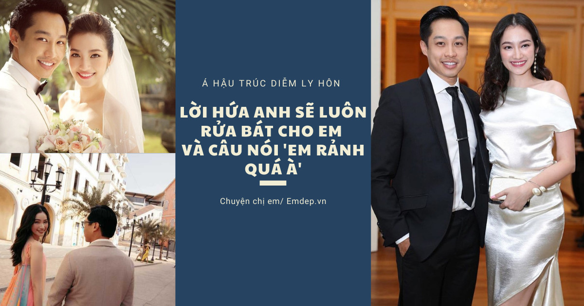 Á hậu Trúc Diễm ly hôn: 'Lời hứa anh sẽ luôn rửa bát cho em và câu nói 'Em rảnh quá à', gây ám ảnh