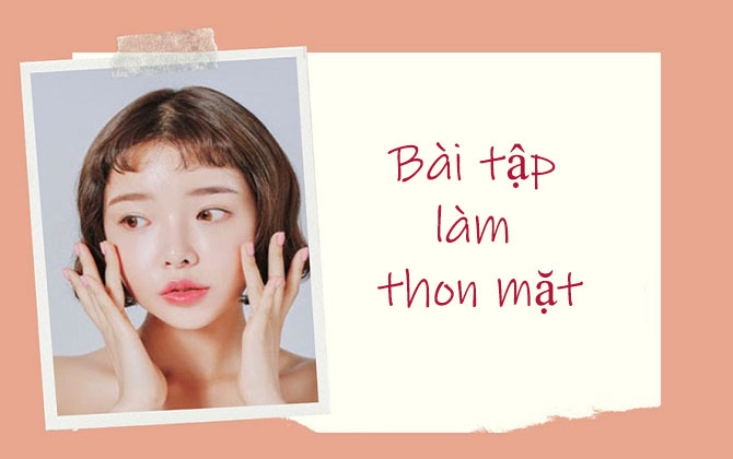 15 bài tập làm thon mặt giúp mặt v line không cần phẫu thuật