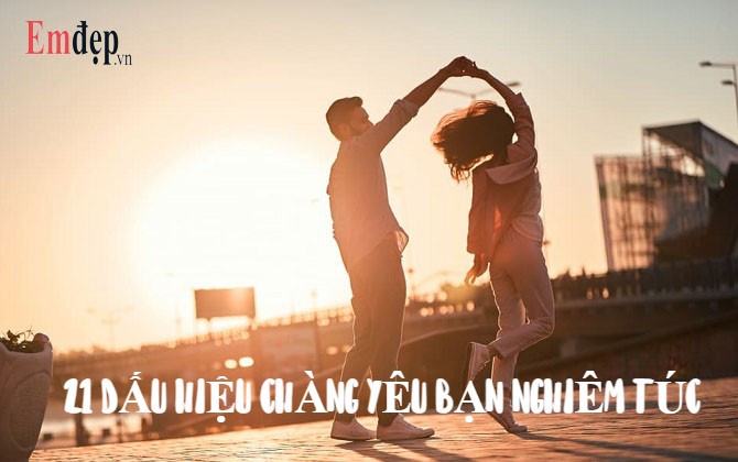 21 dấu hiệu chàng yêu bạn nghiêm túc, yêu bạn rất nhiều