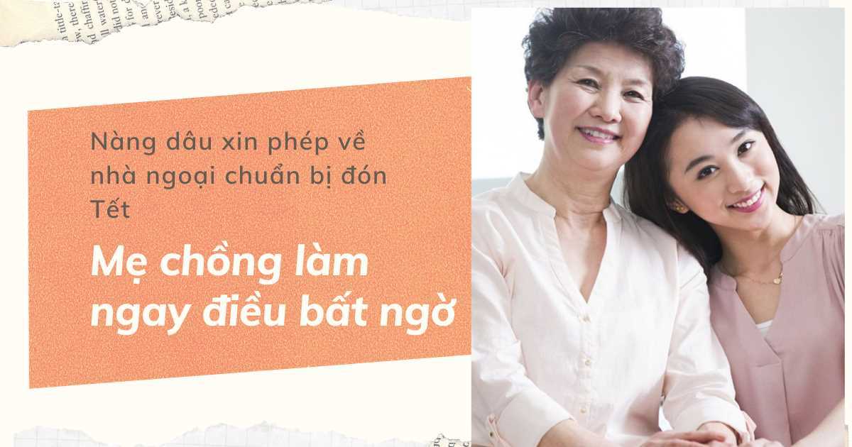 Nàng dâu xin phép về nhà ngoại chuẩn bị đón Tết, mẹ chồng làm ngay điều bất ngờ