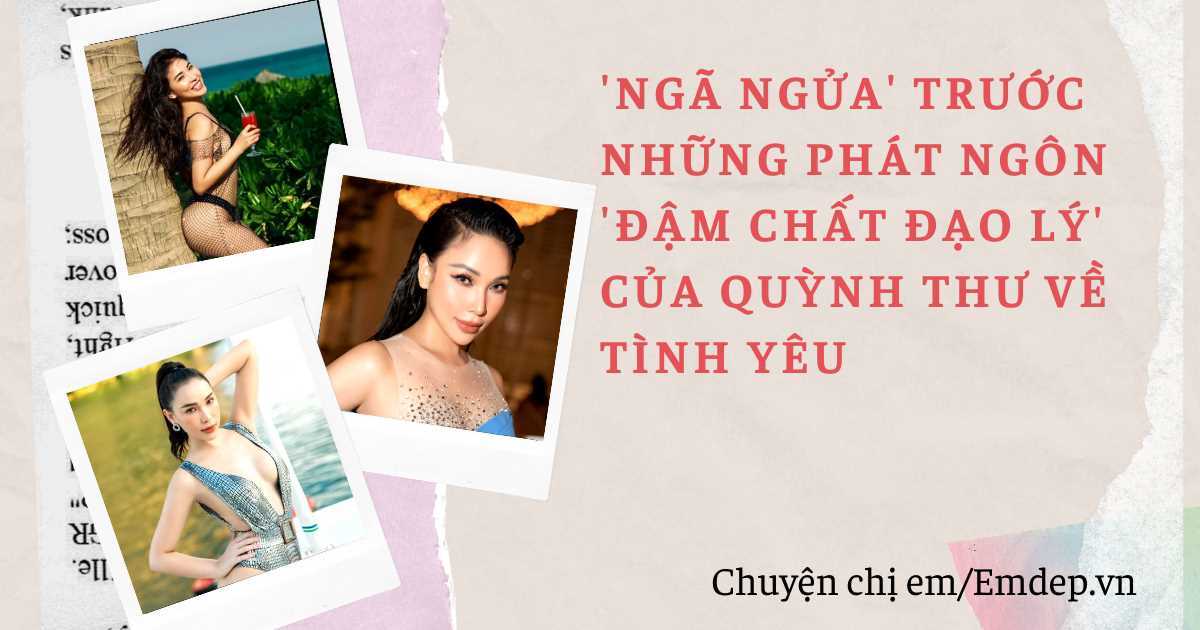 'Ngã ngửa' trước những phát ngôn 'đậm chất đạo lý' của Quỳnh Thư về tình yêu