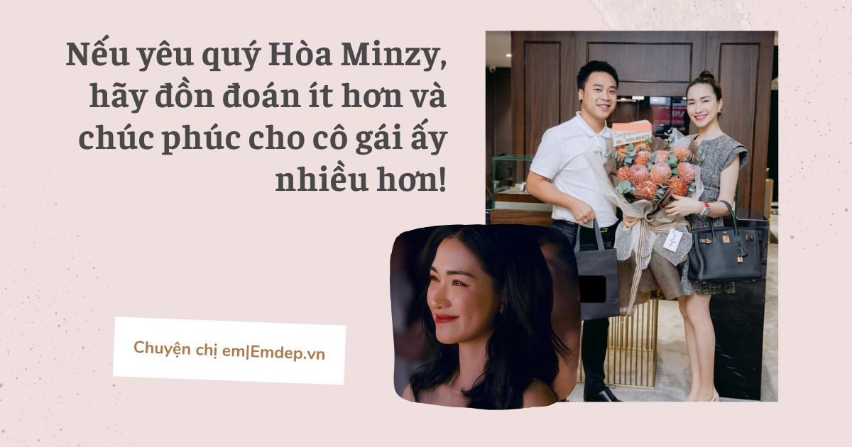 Nếu yêu quý Hòa Minzy, hãy đồn đoán ít hơn và chúc phúc cho cô gái ấy nhiều hơn!