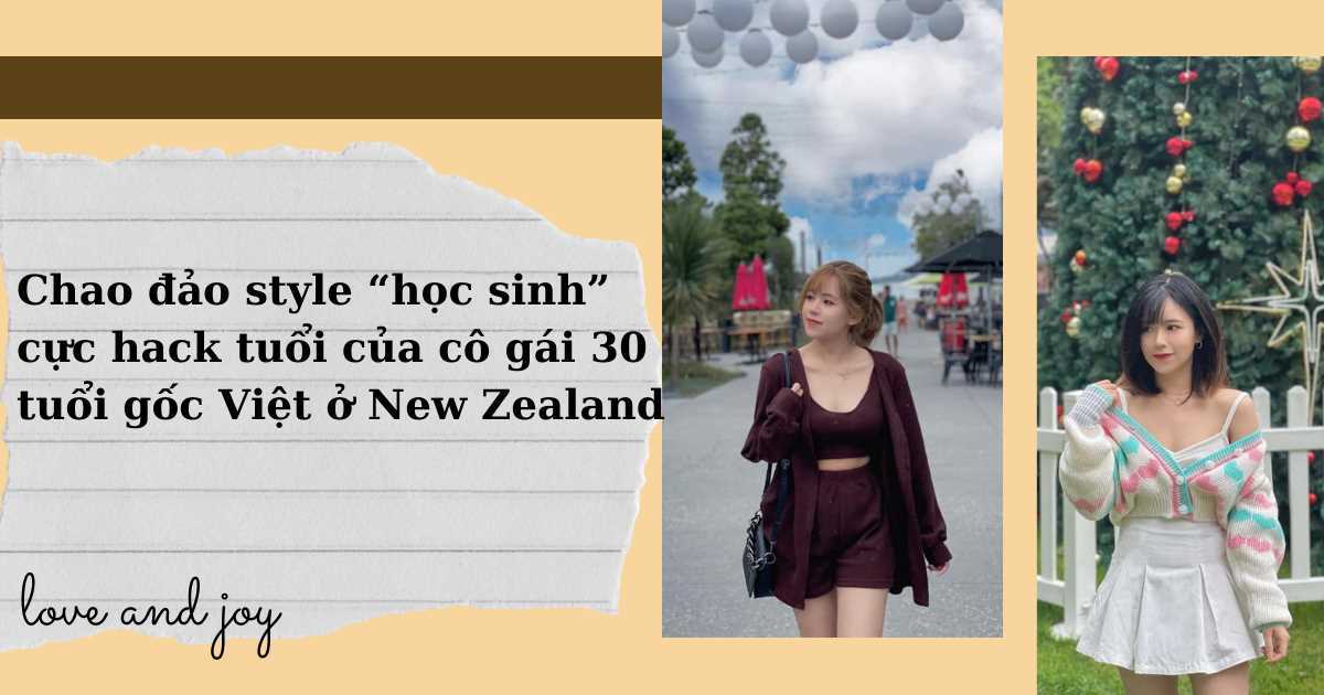 Cô gái 30 tuổi người New Zealand gốc Việt bị hiểu lầm là học sinh chỉ nhờ vài mẹo lên đồ, quan điểm về phụ nữ đẹp đáng để học hỏi