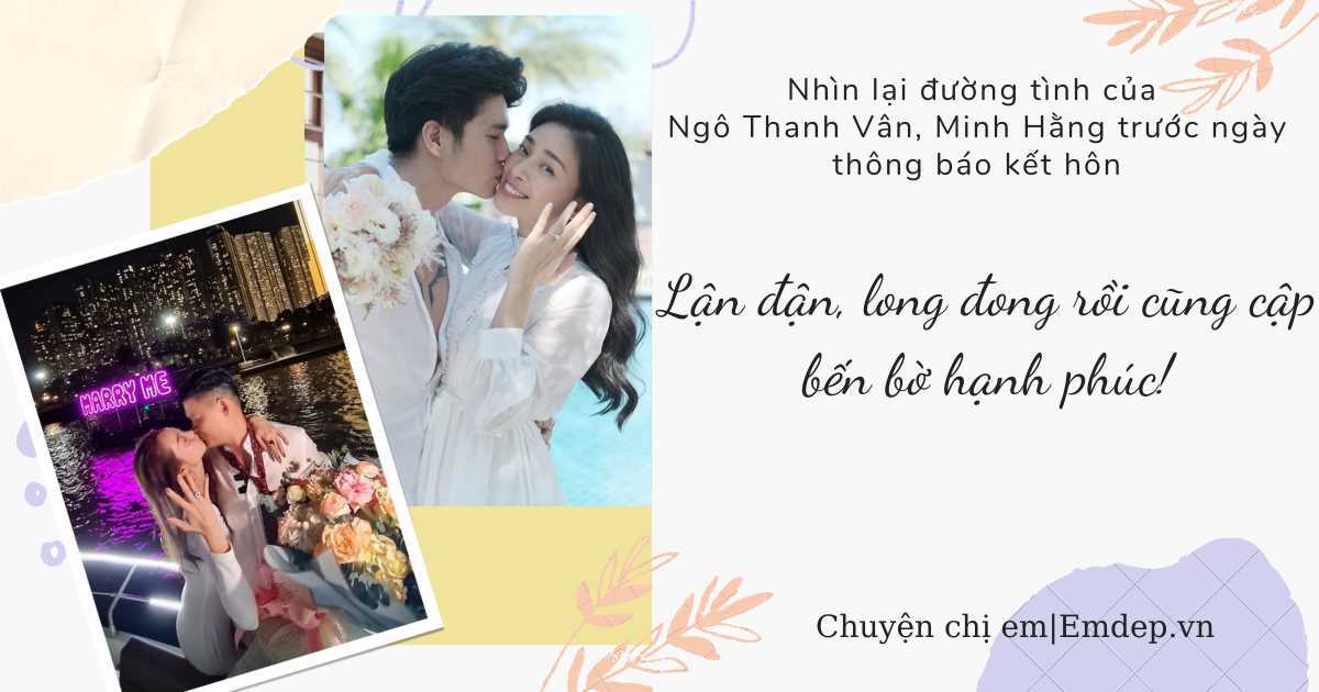 Đường tình của Ngô Thanh Vân, Minh Hằng trước ngày thông báo kết hôn: Lận đận, long đong rồi cũng cập bến bờ hạnh phúc!