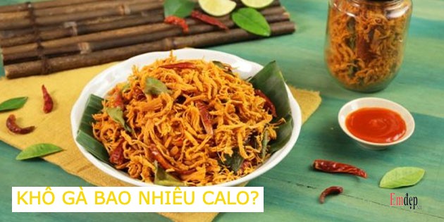 100gr khô gà bao nhiêu calo? Ăn khô gà có mập không?