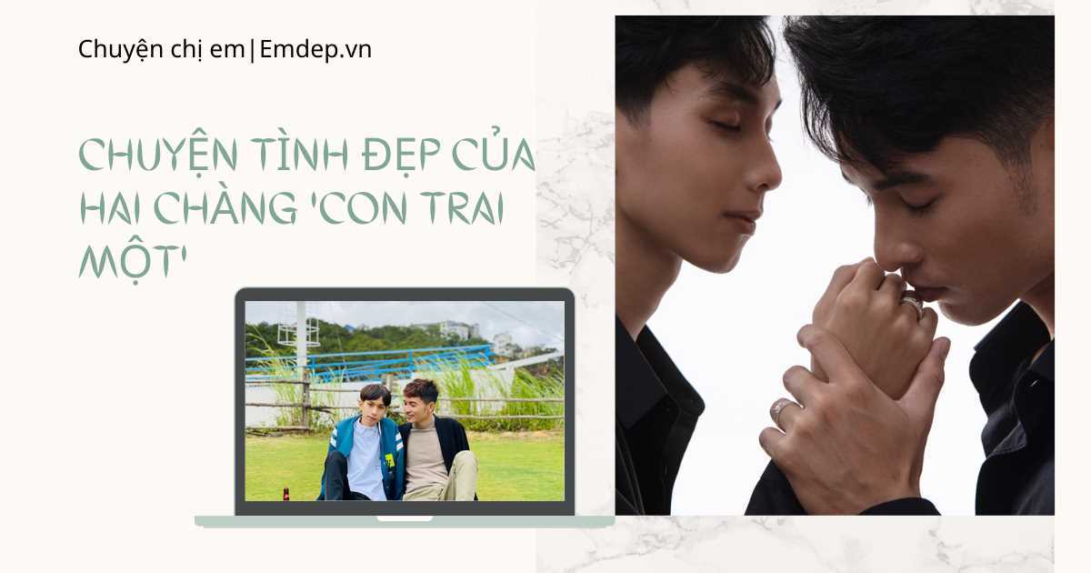 Chuyện tình đẹp của hai chàng trai 'con một', vượt qua mọi thử thách để 'làm con một nhà'