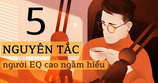 5 nguyên tắc người EQ cao ngầm hiểu với nhau: Giữa người với người, dù thân đến mấy cũng phải nhớ