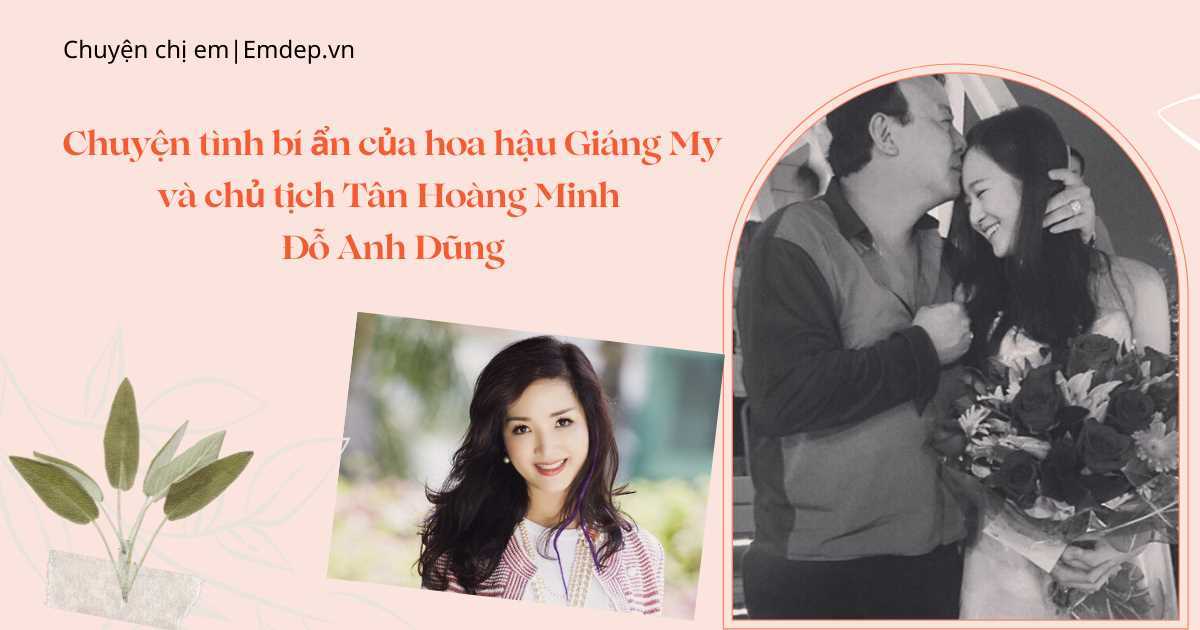 Chuyện tình bí ẩn của hoa hậu Giáng My và chủ tịch Tân Hoàng Minh Đỗ Anh Dũng: Quyết định chấm dứt chỉ sau 1 năm hôn nhân