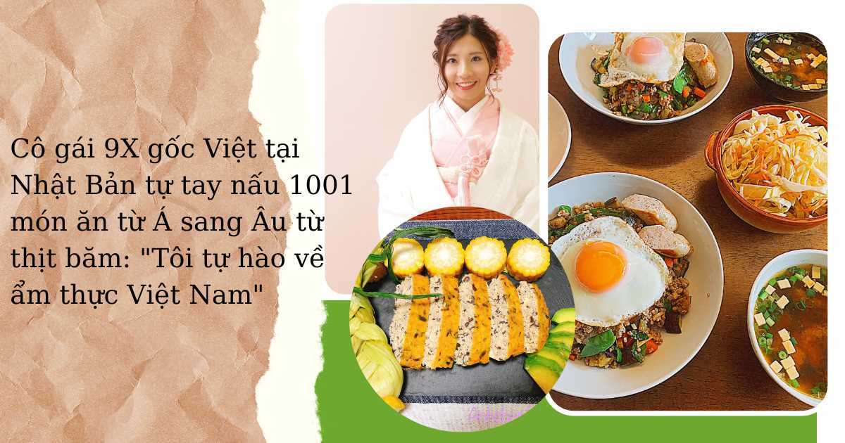 9X Việt tại Nhật 'hô biến' thịt xay thành 1001 món ăn từ Á sang Âu : 'Ẩm thực Việt rất đáng tự hào'