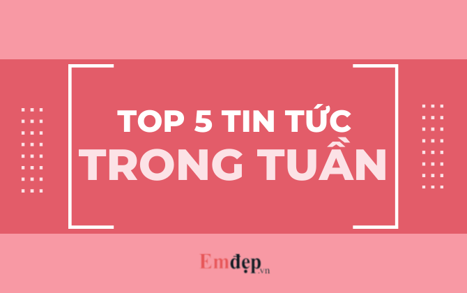 Top 5 sự kiện đáng chú ý trong tuần: Số ca nhiễm Covid thấp nhất sau gần nửa năm