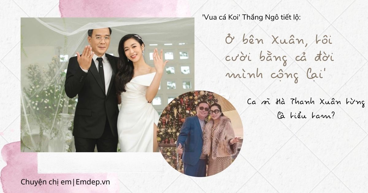 'Vua cá Koi' Thắng Ngô tiết lộ: 'Ở bên Xuân, tôi cười bằng cả đời mình cộng lại', CĐM dẫn chứng Hà Thanh Xuân từng là tiểu tam?