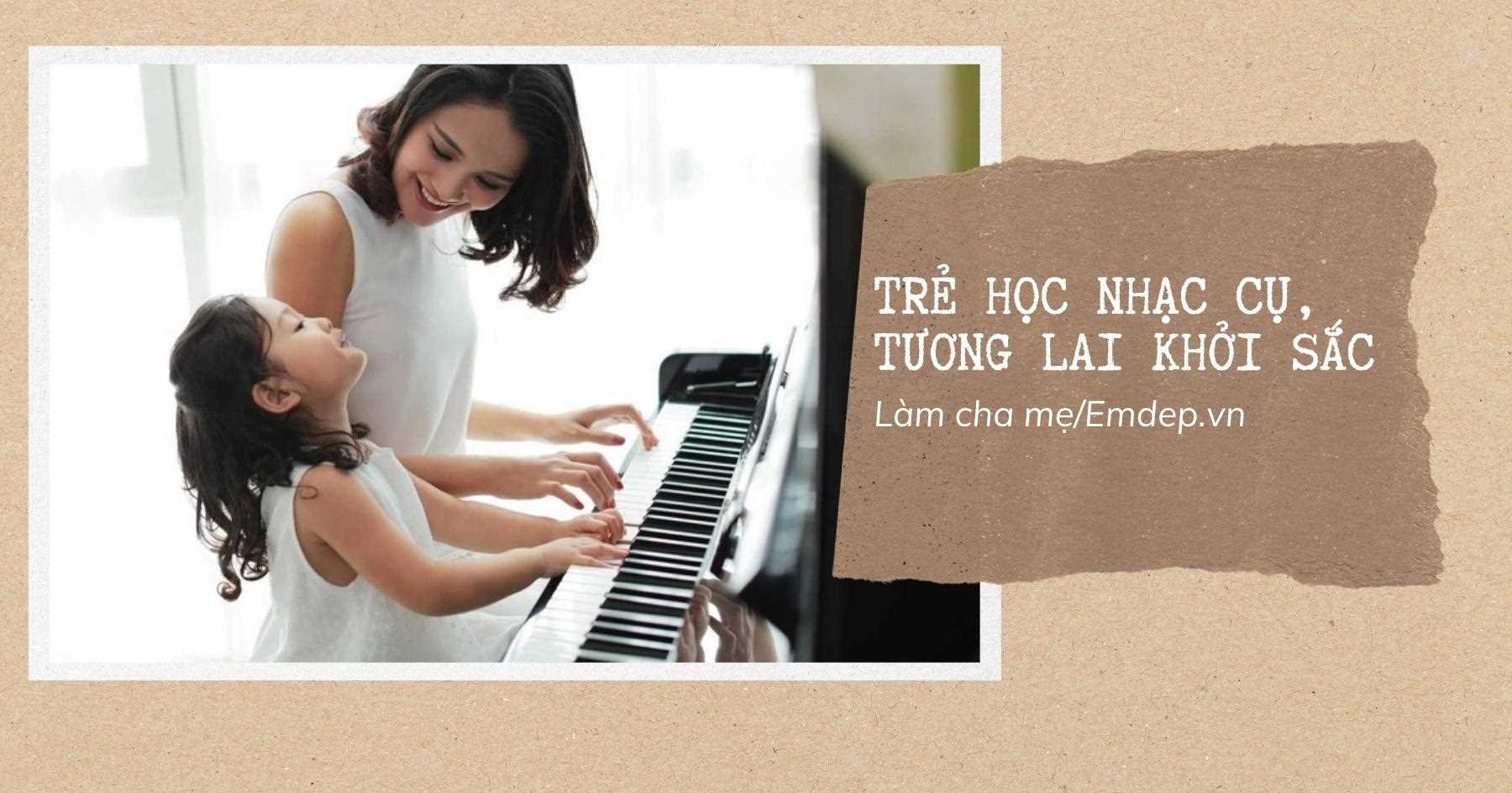 Ngay từ nhỏ, trẻ đã được học những nhạc cụ này, lớn lên cuộc sống khởi sắc, có nhiều triển vọng