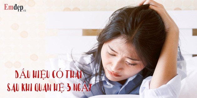 Dấu hiệu có thai sau khi quan hệ 3 ngày bạn nên biết