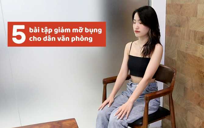 Tập ngay 5 bài tập đơn giản giúp 'đánh bay' mỡ bụng cho dân văn phòng