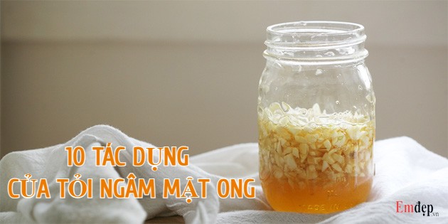 10 tác dụng của tỏi ngâm mật ong ai cũng nên biết