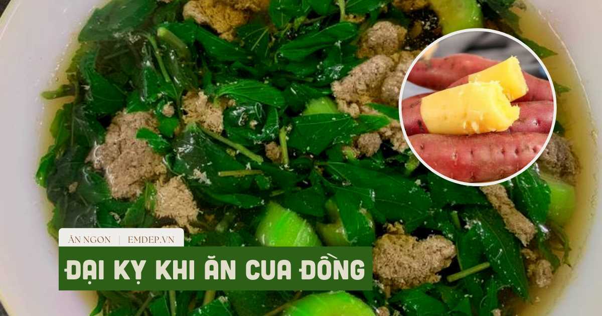 Ăn canh cua, bạn chớ nên ăn cùng những thực phẩm này kẻo có thể suy thận, ngộ độc