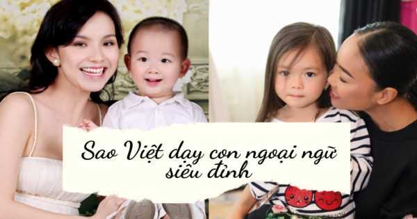 Sao Việt dạy con ngoại ngữ siêu đỉnh, có bé 'bắn' được 4 thứ tiếng