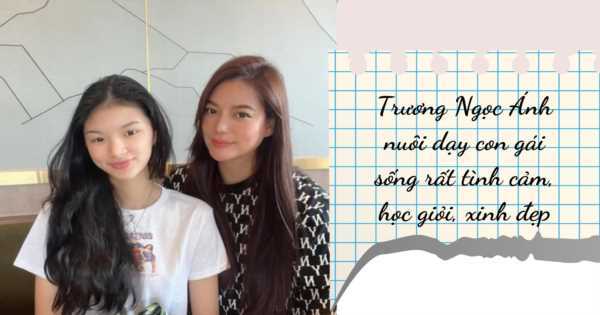 Trương Ngọc Ánh và 'bí kíp' dạy con tuổi dậy thì: Theo sát, lắng nghe, tôn trọng