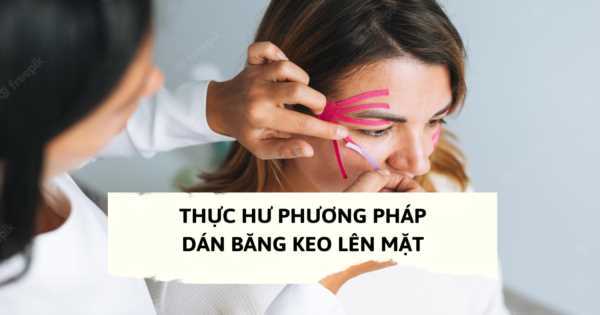 Face taping – căng da mặt bằng keo dán có thực sự tốt?