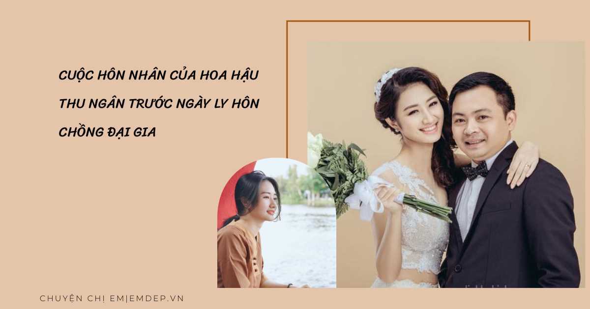 Cuộc hôn nhân 'trong mơ' của Hoa hậu Bản sắc Việt Thu Ngân trước ngày ly hôn chồng đại gia