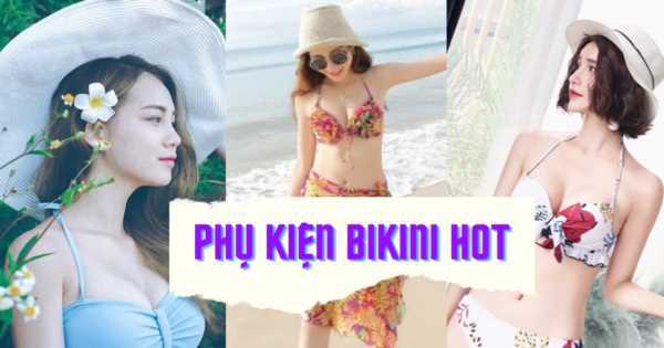 Phụ kiện nâng cấp phong cách khi diện bikini, đi biển bỏ qua là 'bớt xinh' đi vài phần