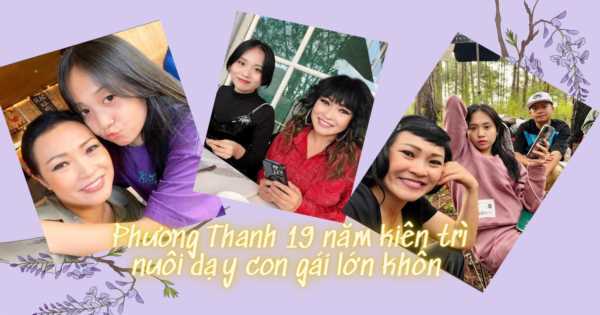 Phương Thanh 19 năm nuôi dạy con gái lớn khôn với tinh thần cầu tiến, sẵn sàng xin lỗi con nếu sai